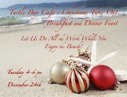Christmas Breakfast & Dinner Take-Out at Turtle Bay Cafe